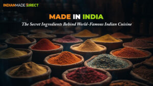 The Secret Ingredients Behind World-Famous Indian Cuisine