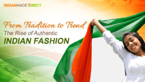 Rise of Authentic Indian Fashion